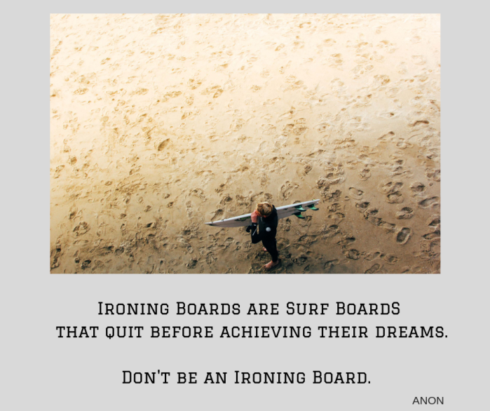 An Ironing Board is a Surf Board that gave up on its dreams.